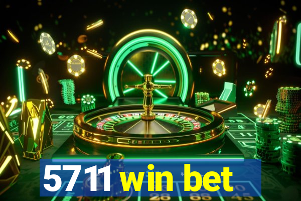 5711 win bet